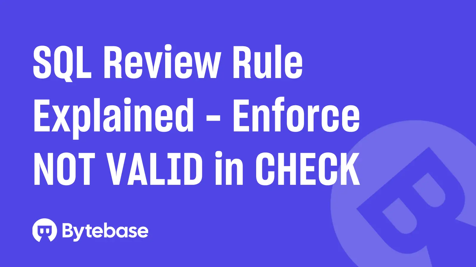 SQL Review Rule Explained - Enforce NOT VALID in CHECK